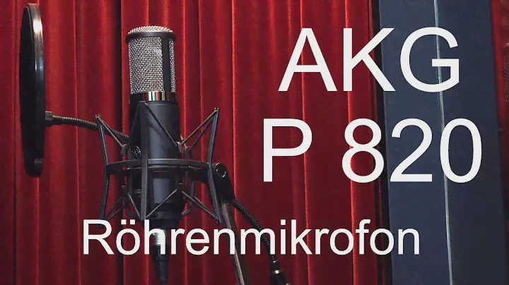 AKG P820 Röhrenmikrofon Review Deutsch