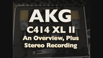 AKG C414 XL II - An Overview Plus Stereo Recording