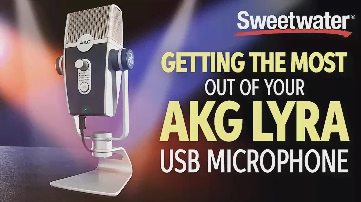 Getting the Most Out of Your AKG Lyra USB Mic