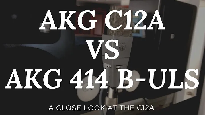 AKG C12A VS. AKG B-ULS (a closer look at the C12A)