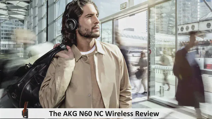 The AKG N60 NC Wireless Review