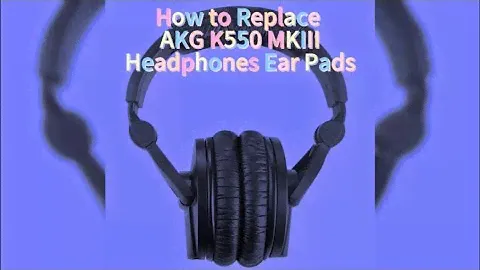 How to Replace AKG K550 MKIII Headphones Ear Pads